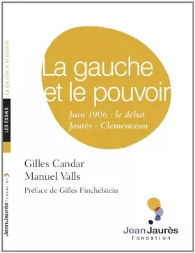 Couverture du produit · La gauche et le pouvoir : Juin 1906, le débat Jaurès - Clémenceau