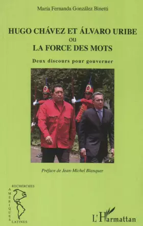 Couverture du produit · Hugo Chávez et Álvaro Uribe ou la force des mots: Deux discours pour gouverner