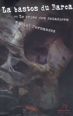 Couverture du produit · La bastos du Barca : Ou Le crime des douaniers
