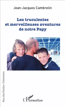 Couverture du produit · Les truculentes et merveilleuses aventures de notre papy: Roman