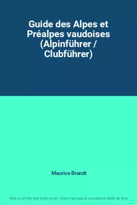 Couverture du produit · Guide des Alpes et Préalpes vaudoises (Alpinführer / Clubführer)
