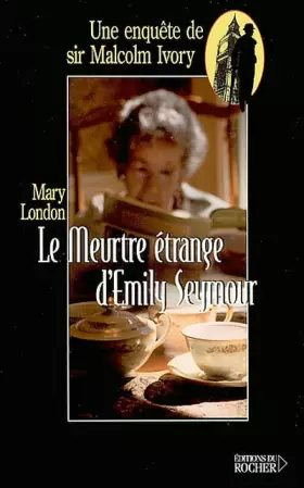 Couverture du produit · Le Meurtre étrange d'Emily Seymour : Une enquête de sir Malcom Ivory