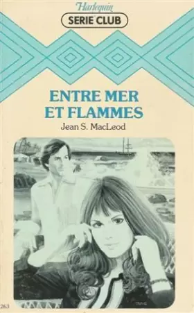 Couverture du produit · Entre mer et flammes : Collection : Harlequin série club n° 263
