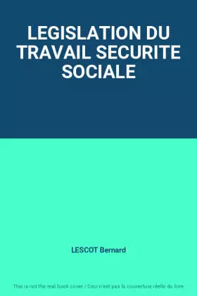 Couverture du produit · LEGISLATION DU TRAVAIL SECURITE SOCIALE