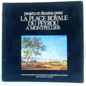 Couverture du produit · Projets et dessins pour la place royale du peyrou à montpellier
