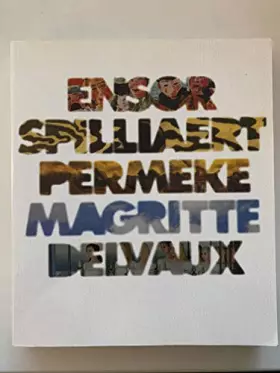 Couverture du produit · Ensor, Spilliaert, Permeke, Magritte, Delvaux