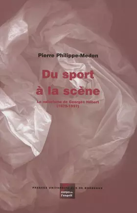 Couverture du produit · Du sport à la scène: LE NATURISME DE GEORGES HÉBERT (1875-1957)