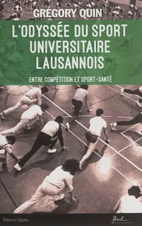 Couverture du produit · L'odyssée du sport universitaire lausannois : Entre compétition et sport-santé