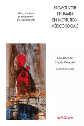 Couverture du produit · Promouvoir l’humain en institution médico-sociale: Paroles de résidants, de proches, de professionnels et perspectives de réaju