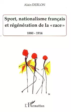 Couverture du produit · Sport, nationalisme français et régénération de la : 1880-1914