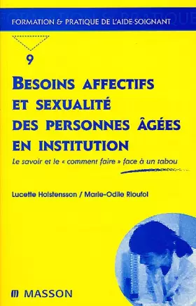 Couverture du produit · Besoins affectifs et sexualité des personnes âgées en institution : Le Savoir et le "comment faire" face à un tabou