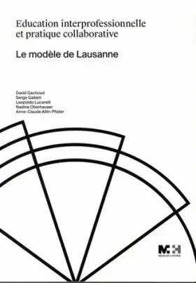 Couverture du produit · Education interprofessionnelle et pratique collaborative : Le modèle de Lausanne