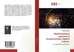 Couverture du produit · Mathématiques supérieures fondamentales Algèbre linéaire: et la géométrie analytique P.I