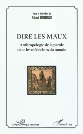 Couverture du produit · Dire les maux: Anthropologie de la parole dans les médecines du monde