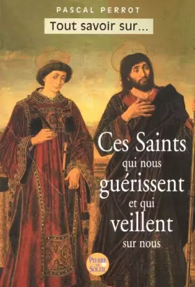 Couverture du produit · Ces Saints qui nous guérissent et qui veillent sur nous