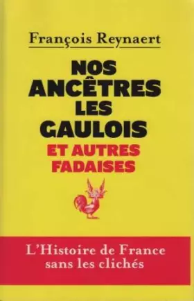 Couverture du produit · Nos ancêtres les Gaulois et autres fadaises