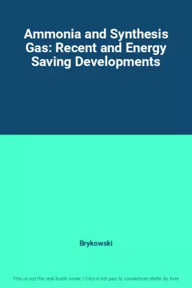 Couverture du produit · Ammonia and Synthesis Gas: Recent and Energy Saving Developments