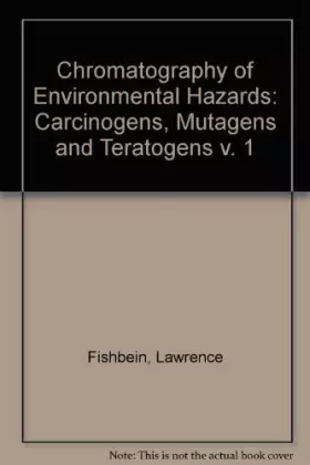Couverture du produit · Chromatography of Environmental Hazards Volume 1 Carcinogens,Mutagens and Teratogens (v. 1)