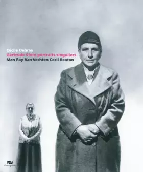 Couverture du produit · GERTRUDE STEIN PORTRAITS SINGULIERS -MAN RAY VAN VECHTEN CECIL BEATON (BILINGUE)