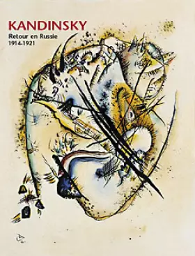 Couverture du produit · Kandinsky, retour en russie, 1914-1921 : Exposition, Strasbourg (septembre 2001)