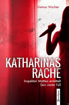 Couverture du produit · Katharinas Rache: Inspektor Matteo ermittelt. Sein vierter Fall