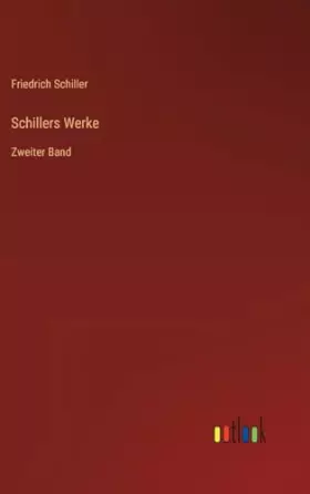 Couverture du produit · Schillers Werke: Zweiter Band