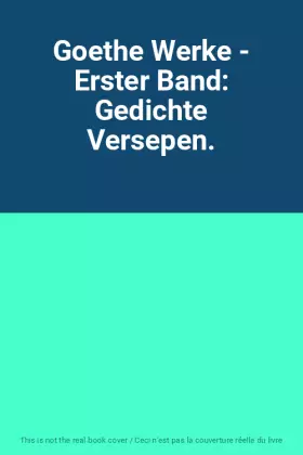 Couverture du produit · Goethe Werke - Erster Band: Gedichte Versepen.