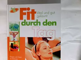 Couverture du produit · Fit durch den Tag : vital und gut gelaunt Körper und Geist im Einklang  jeden Tag ein bisschen Fitness  Massagen, Tai Chi, Shia