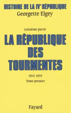 Couverture du produit · Histoire de la IVe République : Tome 3, La République des tourmentes (1954-1959) Tome 1, Métamorphoses et mutations