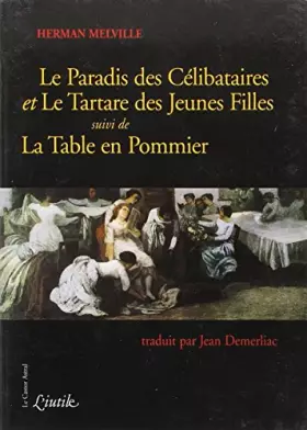 Couverture du produit · Le Paradis des Célibataires - et le Tartare des Jeunes Filles,suivi de la Table en Pommier