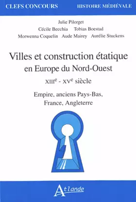 Couverture du produit · Villes et construction étatique en Europe du Nord-Ouest: XIIIe - XVe siècle Empire, anciens Pays-Bas, France, Angleterre