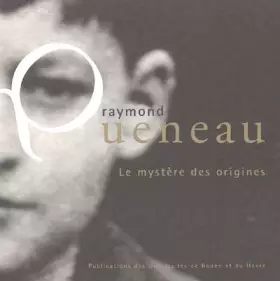 Couverture du produit · Raymond Queneau : Le mystère des origines