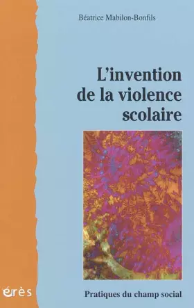 Couverture du produit · L'invention de la violence scolaire