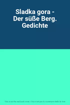 Couverture du produit · Sladka gora - Der süße Berg. Gedichte