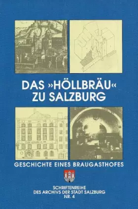 Couverture du produit · Das "Höllbräu" zu Salzburg. Geschichte eines Braugasthofes