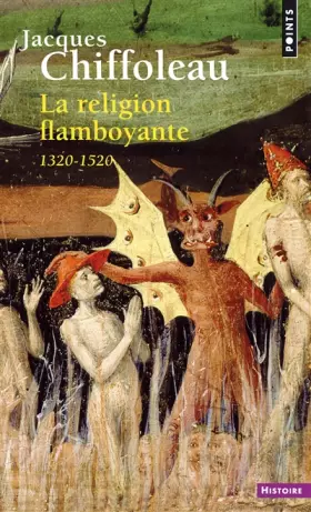 Couverture du produit · La Religion flamboyante. France (1320-1520)