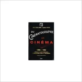 Couverture du produit · Du cinématographe au cinéma : 1895-1995, 100 ans de technologies cinématographiques françaises
