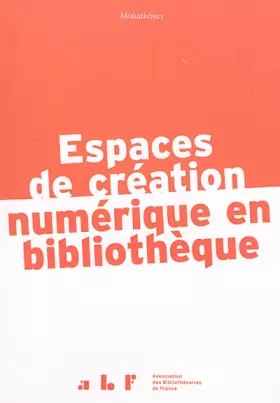 Couverture du produit · Espaces de création numérique en bibliothèque