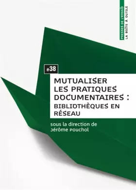 Couverture du produit · Mutualiser les pratiques documentaires : bibliothèques en réseau