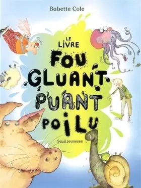 Couverture du produit · Le Livre fou, gluant, puant et poilu