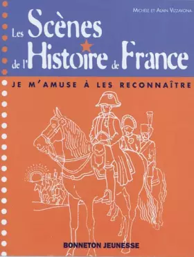 Couverture du produit · Les scènes de l'histoire de France : Je m'amuse à les reconnaître