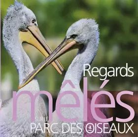 Couverture du produit · Regards mêlés sur le parc des oiseaux
