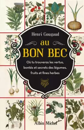 Couverture du produit · Au Bon Bec: Où tu trouveras les vertus, bontés et secrets des légumes, fruits et fines herbes