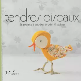 Couverture du produit · Tendres oiseaux - 26 projets à coudre, broder et quilter