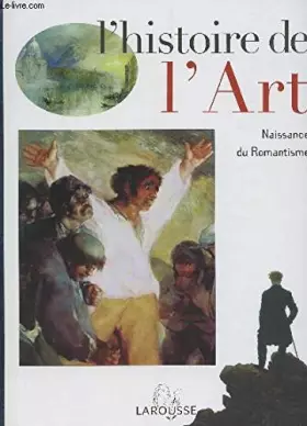Couverture du produit · L'HISTOIRE DE L'ART / TOME 17 : NAISSANCE DU ROMANTISME.