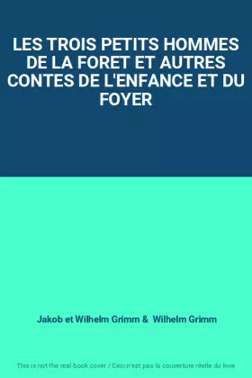 Couverture du produit · LES TROIS PETITS HOMMES DE LA FORET ET AUTRES CONTES DE L'ENFANCE ET DU FOYER