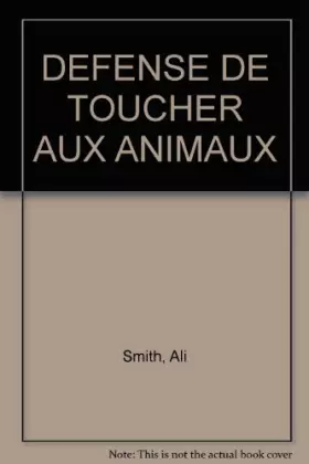 Couverture du produit · DEFENSE DE TOUCHER AUX ANIMAUX