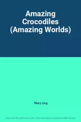 Couverture du produit · Amazing Crocodiles (Amazing Worlds)