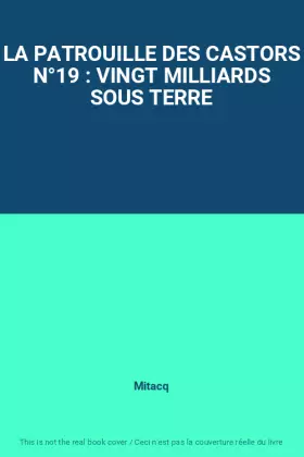 Couverture du produit · LA PATROUILLE DES CASTORS N°19 : VINGT MILLIARDS SOUS TERRE