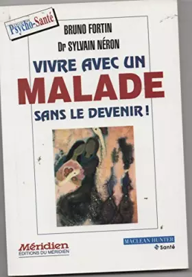 Couverture du produit · Vivre Avec Un Malade Sans Le Devenir !